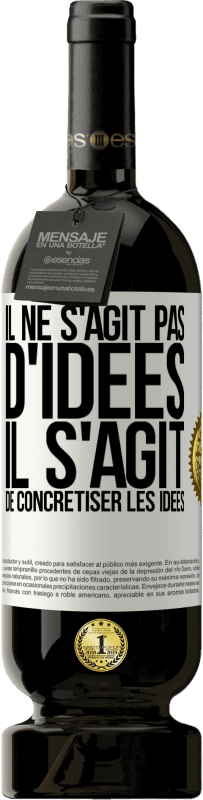 49,95 € | Vin rouge Édition Premium MBS® Réserve Il ne s'agit pas d'idées. Il s'agit de concrétiser les idées Étiquette Blanche. Étiquette personnalisable Réserve 12 Mois Récolte 2015 Tempranillo