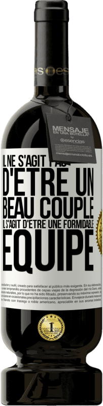 49,95 € Envoi gratuit | Vin rouge Édition Premium MBS® Réserve Il ne s'agit pas d'être un beau couple. Il s'agit d'être une formidable équipe Étiquette Blanche. Étiquette personnalisable Réserve 12 Mois Récolte 2016 Tempranillo