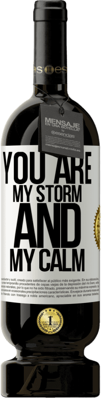 49,95 € | Red Wine Premium Edition MBS® Reserve You are my storm and my calm White Label. Customizable label Reserve 12 Months Harvest 2014 Tempranillo