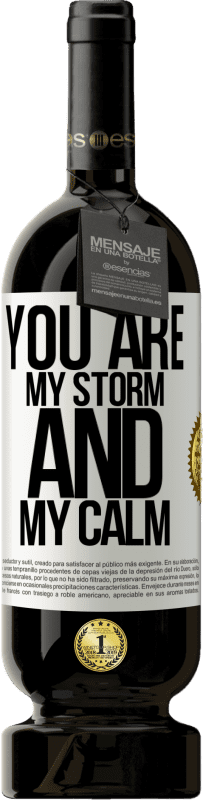 49,95 € | Red Wine Premium Edition MBS® Reserve You are my storm and my calm White Label. Customizable label Reserve 12 Months Harvest 2015 Tempranillo