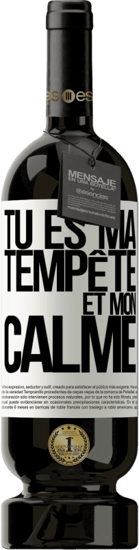 49,95 € | Vin rouge Édition Premium MBS® Réserve Tu es ma tempête et mon calme Étiquette Blanche. Étiquette personnalisable Réserve 12 Mois Récolte 2016 Tempranillo