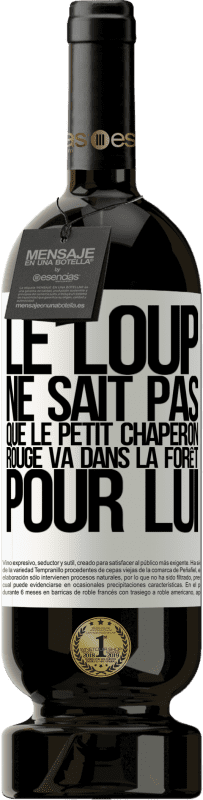 49,95 € Envoi gratuit | Vin rouge Édition Premium MBS® Réserve Il ne connaît pas le loup que le petit chaperon rouge va dans la forêt pour lui Étiquette Blanche. Étiquette personnalisable Réserve 12 Mois Récolte 2016 Tempranillo