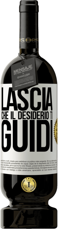 49,95 € | Vino rosso Edizione Premium MBS® Riserva Lascia che il desiderio ti guidi Etichetta Bianca. Etichetta personalizzabile Riserva 12 Mesi Raccogliere 2015 Tempranillo