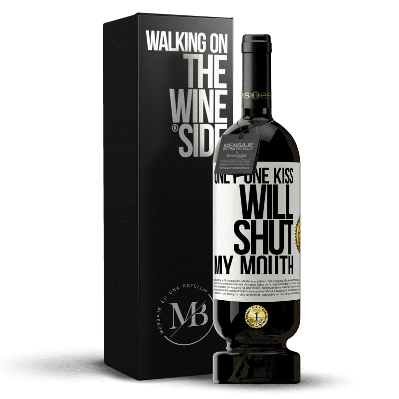 49,95 € Free Shipping | Red Wine Premium Edition MBS® Reserve Only one kiss will shut my mouth White Label. Customizable label Reserve 12 Months Harvest 2014 Tempranillo