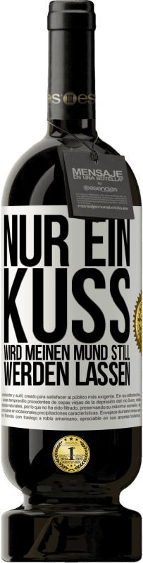 49,95 € | Rotwein Premium Ausgabe MBS® Reserve Nur ein Kuss wird meinen Mund still werden lassen Weißes Etikett. Anpassbares Etikett Reserve 12 Monate Ernte 2015 Tempranillo