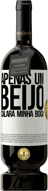 «Apenas um beijo calará minha boca» Edição Premium MBS® Reserva