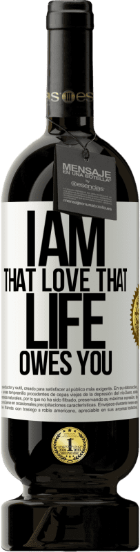 49,95 € Free Shipping | Red Wine Premium Edition MBS® Reserve I am that love that life owes you White Label. Customizable label Reserve 12 Months Harvest 2015 Tempranillo