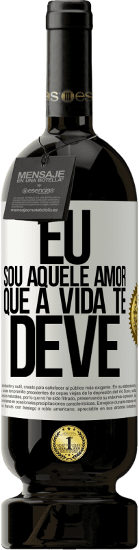 49,95 € | Vinho tinto Edição Premium MBS® Reserva Eu sou aquele amor que a vida te deve Etiqueta Branca. Etiqueta personalizável Reserva 12 Meses Colheita 2015 Tempranillo