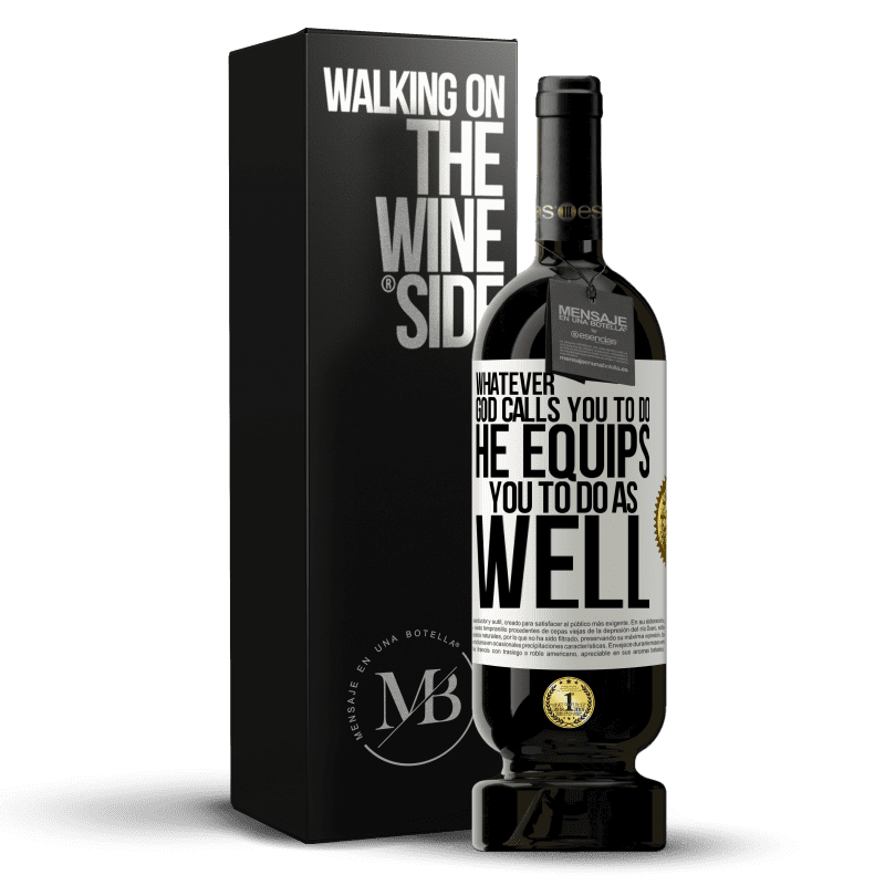 49,95 € Free Shipping | Red Wine Premium Edition MBS® Reserve Whatever God calls you to do, He equips you to do as well White Label. Customizable label Reserve 12 Months Harvest 2014 Tempranillo