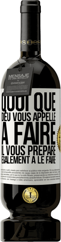 49,95 € | Vin rouge Édition Premium MBS® Réserve Quoi que Dieu vous appelle à faire. Il vous prépare également à le faire Étiquette Blanche. Étiquette personnalisable Réserve 12 Mois Récolte 2015 Tempranillo