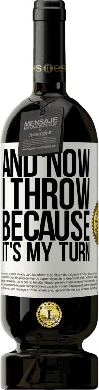 49,95 € Бесплатная доставка | Красное вино Premium Edition MBS® Бронировать А теперь я бросаю, потому что теперь моя очередь Белая этикетка. Настраиваемая этикетка Бронировать 12 Месяцы Урожай 2016 Tempranillo