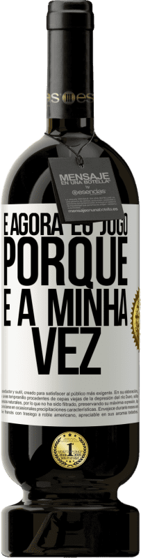 49,95 € Envio grátis | Vinho tinto Edição Premium MBS® Reserva E agora eu jogo porque é a minha vez Etiqueta Branca. Etiqueta personalizável Reserva 12 Meses Colheita 2015 Tempranillo