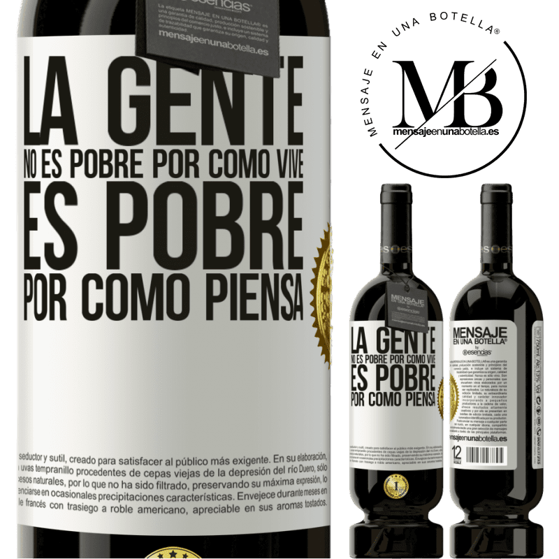49,95 € Envío gratis | Vino Tinto Edición Premium MBS® Reserva La gente no es pobre por como vive. Es pobre por como piensa Etiqueta Blanca. Etiqueta personalizable Reserva 12 Meses Cosecha 2016 Tempranillo