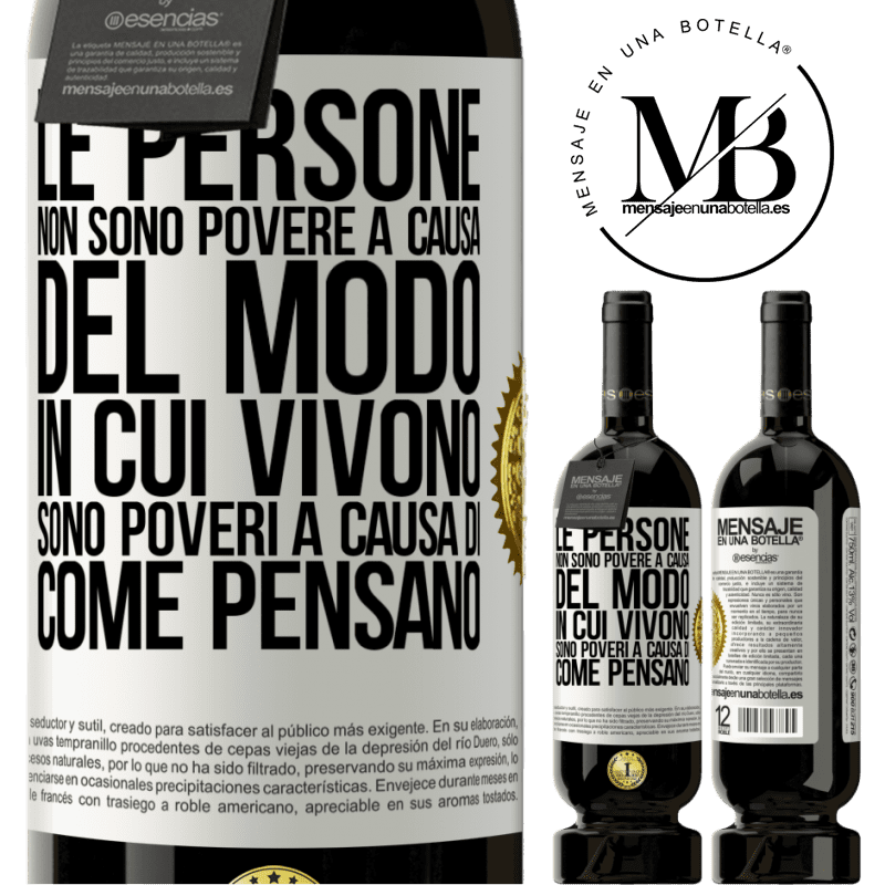 49,95 € Spedizione Gratuita | Vino rosso Edizione Premium MBS® Riserva Le persone non sono povere a causa del modo in cui vivono. È povero a causa di come pensa Etichetta Bianca. Etichetta personalizzabile Riserva 12 Mesi Raccogliere 2016 Tempranillo