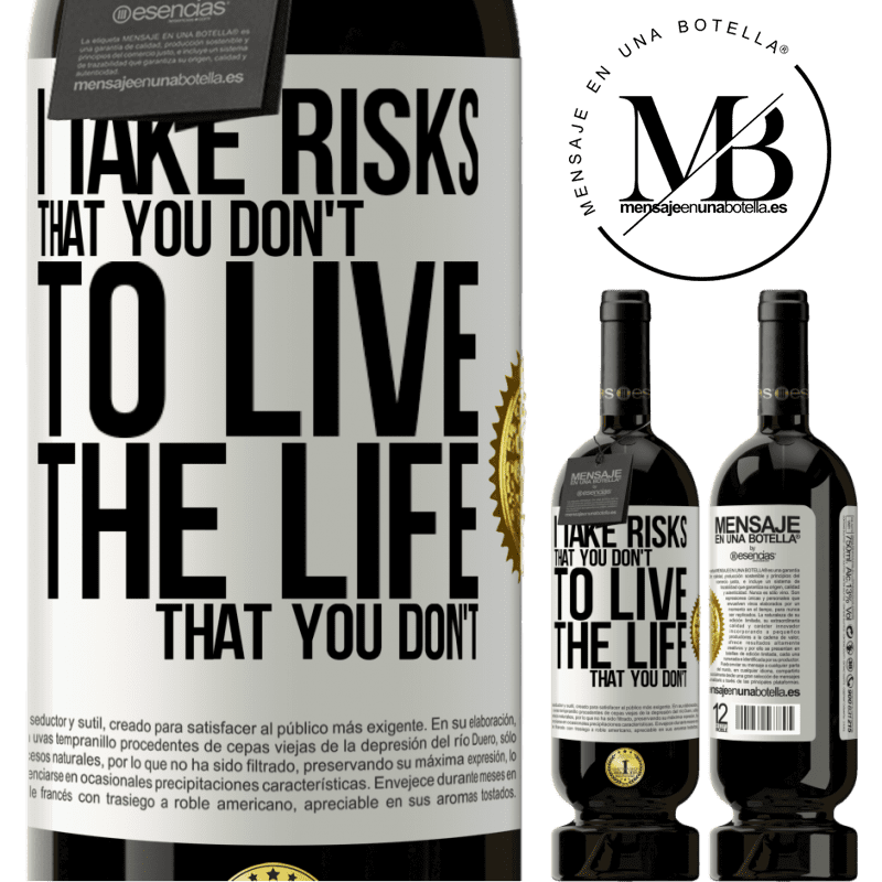 49,95 € Free Shipping | Red Wine Premium Edition MBS® Reserve I take risks that you don't, to live the life that you don't White Label. Customizable label Reserve 12 Months Harvest 2014 Tempranillo