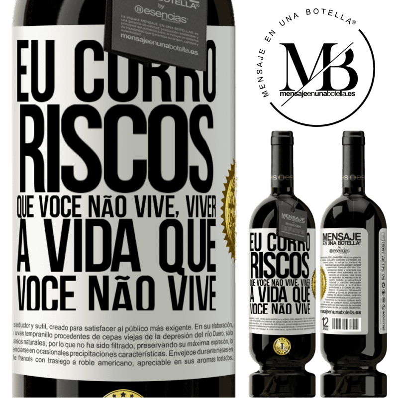 49,95 € Envio grátis | Vinho tinto Edição Premium MBS® Reserva Eu corro riscos que você não vive, viver a vida que você não vive Etiqueta Branca. Etiqueta personalizável Reserva 12 Meses Colheita 2014 Tempranillo