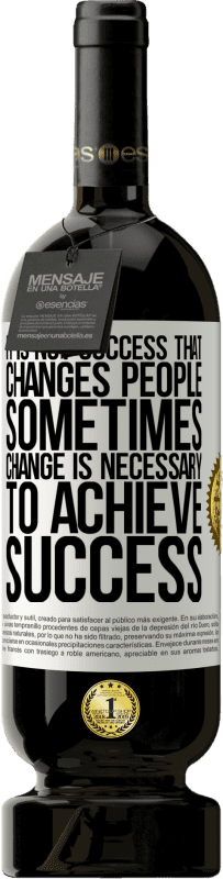 «Это не успех, который меняет людей. Иногда изменения необходимы для достижения успеха» Premium Edition MBS® Бронировать