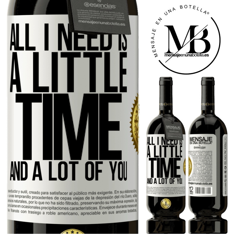 49,95 € Free Shipping | Red Wine Premium Edition MBS® Reserve All I need is a little time and a lot of you White Label. Customizable label Reserve 12 Months Harvest 2014 Tempranillo