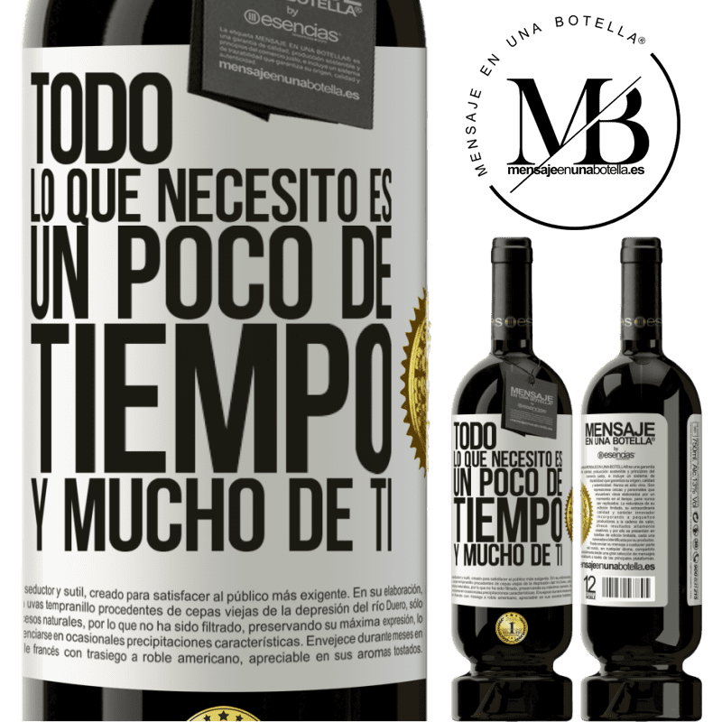 49,95 € Envío gratis | Vino Tinto Edición Premium MBS® Reserva Todo lo que necesito es un poco de tiempo y mucho de ti Etiqueta Blanca. Etiqueta personalizable Reserva 12 Meses Cosecha 2014 Tempranillo