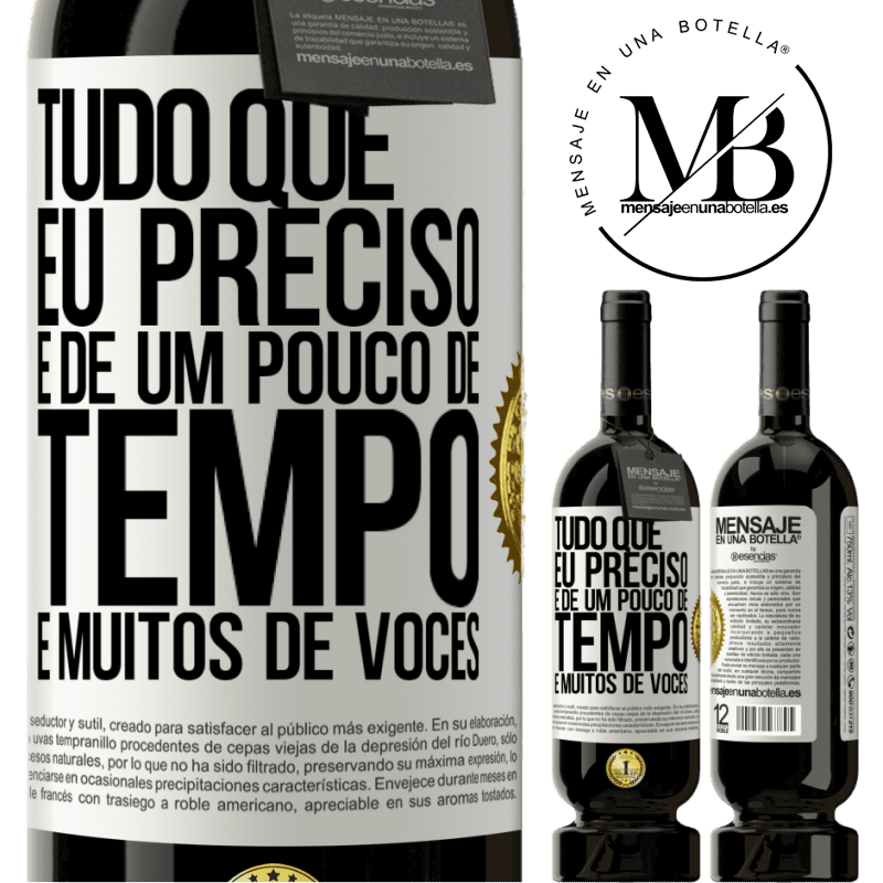 49,95 € Envio grátis | Vinho tinto Edição Premium MBS® Reserva Tudo que eu preciso é de um pouco de tempo e muitos de vocês Etiqueta Branca. Etiqueta personalizável Reserva 12 Meses Colheita 2014 Tempranillo