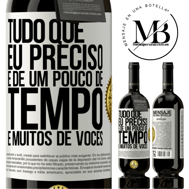 49,95 € Envio grátis | Vinho tinto Edição Premium MBS® Reserva Tudo que eu preciso é de um pouco de tempo e muitos de vocês Etiqueta Branca. Etiqueta personalizável Reserva 12 Meses Colheita 2016 Tempranillo