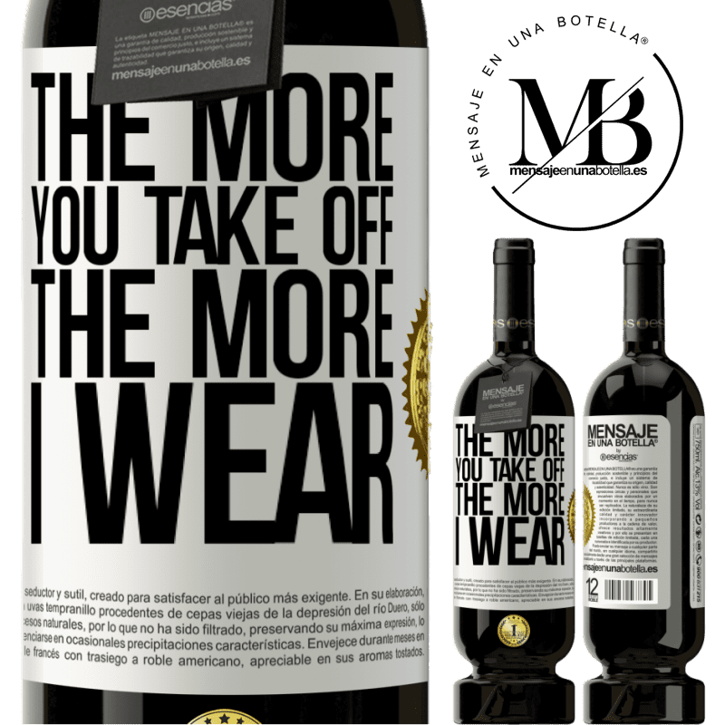 49,95 € Free Shipping | Red Wine Premium Edition MBS® Reserve The more you take off, the more I wear White Label. Customizable label Reserve 12 Months Harvest 2015 Tempranillo