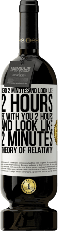 49,95 € Free Shipping | Red Wine Premium Edition MBS® Reserve Read 2 minutes and look like 2 hours. Be with you 2 hours and look like 2 minutes. Theory of relativity White Label. Customizable label Reserve 12 Months Harvest 2016 Tempranillo
