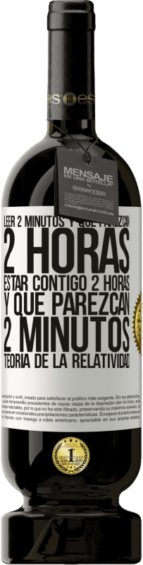 «Leer 2 minutos y que parezcan 2 horas. Estar contigo 2 horas y que parezcan 2 minutos. Teoría de la Relatividad» Edición Premium MBS® Reserva
