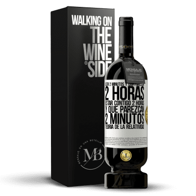 «Leer 2 minutos y que parezcan 2 horas. Estar contigo 2 horas y que parezcan 2 minutos. Teoría de la Relatividad» Edición Premium MBS® Reserva