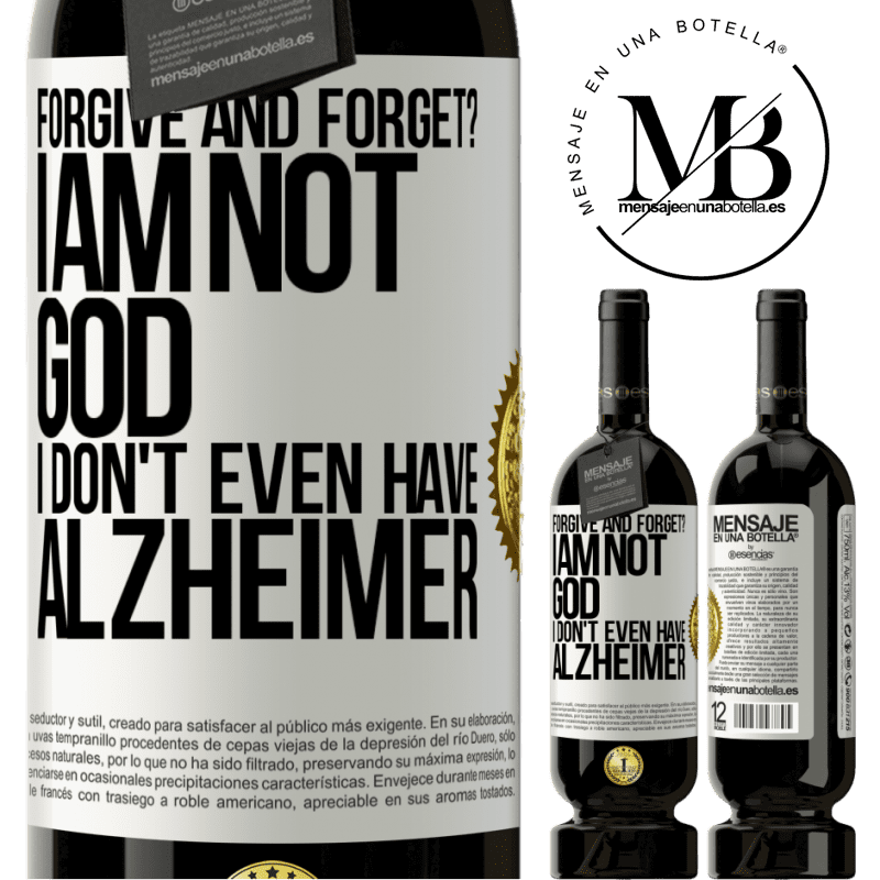 29,95 € Free Shipping | Red Wine Premium Edition MBS® Reserva forgive and forget? I am not God, nor do I have Alzheimer's White Label. Customizable label Reserva 12 Months Harvest 2014 Tempranillo