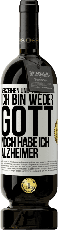 49,95 € | Rotwein Premium Ausgabe MBS® Reserve Verzeihen und vergessen? Ich bin weder Gott noch habe ich Alzheimer Weißes Etikett. Anpassbares Etikett Reserve 12 Monate Ernte 2015 Tempranillo