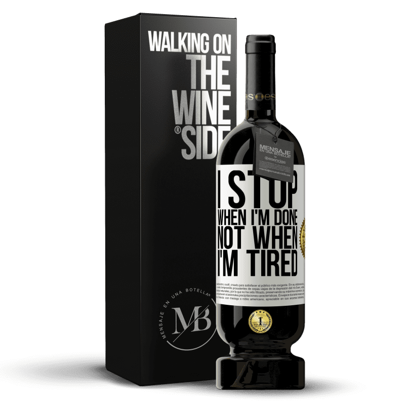 49,95 € Free Shipping | Red Wine Premium Edition MBS® Reserve I stop when I'm done, not when I'm tired White Label. Customizable label Reserve 12 Months Harvest 2014 Tempranillo