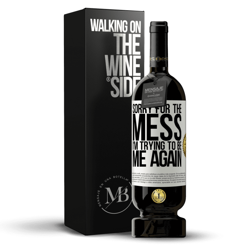 49,95 € Free Shipping | Red Wine Premium Edition MBS® Reserve Sorry for the mess, I'm trying to be me again White Label. Customizable label Reserve 12 Months Harvest 2014 Tempranillo