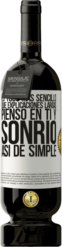 «Es todo más sencillo que explicaciones largas. Pienso en ti y sonrío. Así de simple» Edición Premium MBS® Reserva