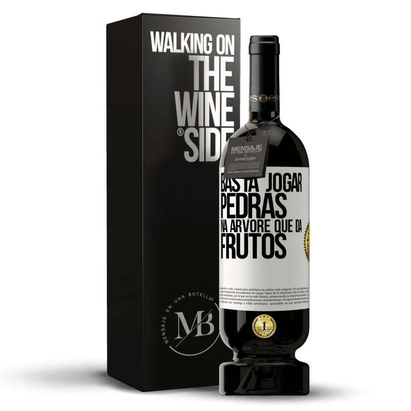 49,95 € Envio grátis | Vinho tinto Edição Premium MBS® Reserva Basta jogar pedras na árvore que dá frutos Etiqueta Branca. Etiqueta personalizável Reserva 12 Meses Colheita 2015 Tempranillo