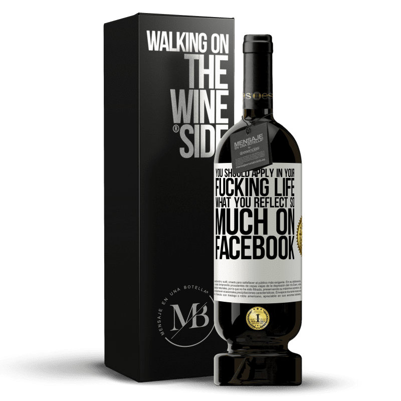 49,95 € Free Shipping | Red Wine Premium Edition MBS® Reserve You should apply in your fucking life, what you reflect so much on Facebook White Label. Customizable label Reserve 12 Months Harvest 2014 Tempranillo