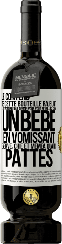 49,95 € | Vin rouge Édition Premium MBS® Réserve Le contenu de cette bouteille rajeunit. Il est possible que demain vous vous réveilliez comme un bébé: en vomissant, énervé, chi Étiquette Blanche. Étiquette personnalisable Réserve 12 Mois Récolte 2014 Tempranillo