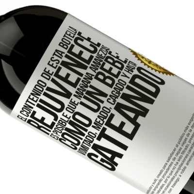 Expresiones Únicas y Personales. «El contenido de esta botella rejuvenece. Es posible que mañana amanezcas como un bebé: vomitado, meado, cagado y hasta» Edición Premium MBS® Reserva