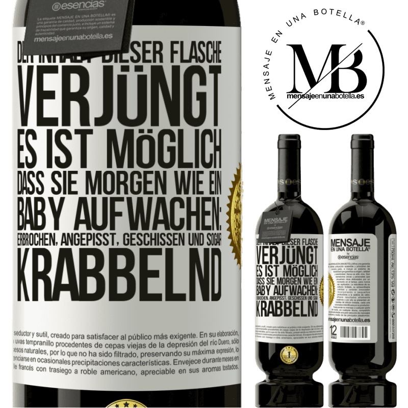49,95 € Kostenloser Versand | Rotwein Premium Ausgabe MBS® Reserve Der Inhalt dieser Flasche verjüngt: Es ist möglich, dass du morgen wie ein Baby aufwachst: Erbrochen, angepisst, geschissen und Weißes Etikett. Anpassbares Etikett Reserve 12 Monate Ernte 2015 Tempranillo
