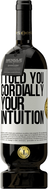 49,95 € | Красное вино Premium Edition MBS® Бронировать Я говорил тебе Сердечно, ваша интуиция Белая этикетка. Настраиваемая этикетка Бронировать 12 Месяцы Урожай 2016 Tempranillo