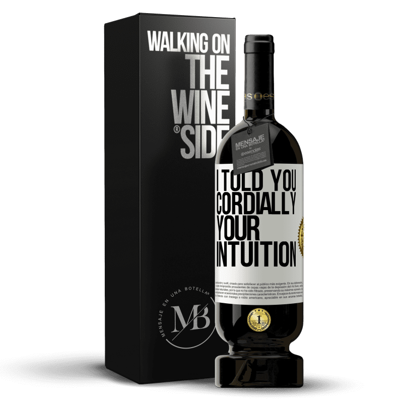 49,95 € Free Shipping | Red Wine Premium Edition MBS® Reserve I told you. Cordially, your intuition White Label. Customizable label Reserve 12 Months Harvest 2015 Tempranillo