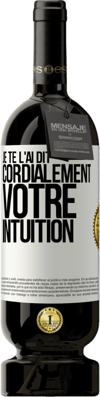 49,95 € Envoi gratuit | Vin rouge Édition Premium MBS® Réserve Je te l'ai dit. Cordialement votre intuition Étiquette Blanche. Étiquette personnalisable Réserve 12 Mois Récolte 2016 Tempranillo