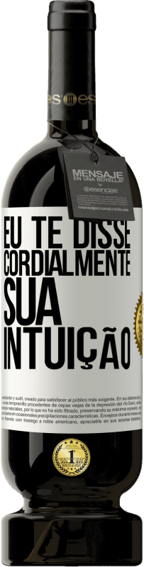 49,95 € | Vinho tinto Edição Premium MBS® Reserva Eu te disse. Cordialmente, sua intuição Etiqueta Branca. Etiqueta personalizável Reserva 12 Meses Colheita 2016 Tempranillo