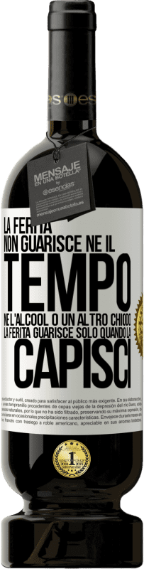 49,95 € Spedizione Gratuita | Vino rosso Edizione Premium MBS® Riserva La ferita non guarisce, né il tempo, né l'alcool o un altro chiodo. La ferita guarisce solo quando la capisci Etichetta Bianca. Etichetta personalizzabile Riserva 12 Mesi Raccogliere 2016 Tempranillo