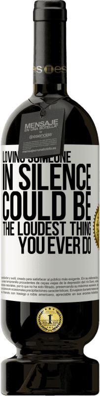 49,95 € | 红酒 高级版 MBS® 预订 默默地爱一个人可能是你做过的最大声的事情 白标. 可自定义的标签 预订 12 个月 收成 2016 Tempranillo