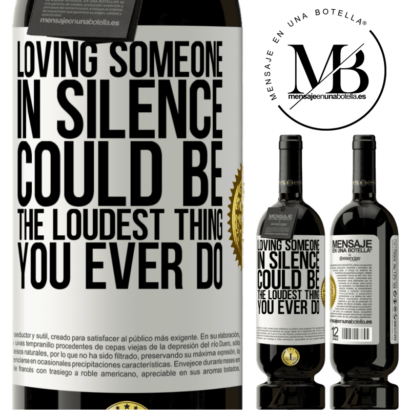 29,95 € Free Shipping | Red Wine Premium Edition MBS® Reserva Loving someone in silence could be the loudest thing you ever do White Label. Customizable label Reserva 12 Months Harvest 2014 Tempranillo