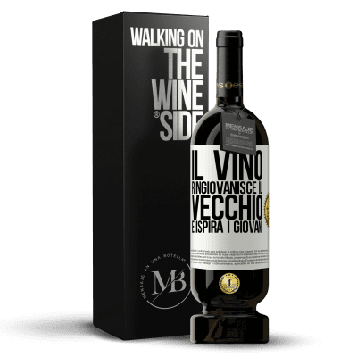 «Il vino ringiovanisce il vecchio e ispira i giovani» Edizione Premium MBS® Riserva