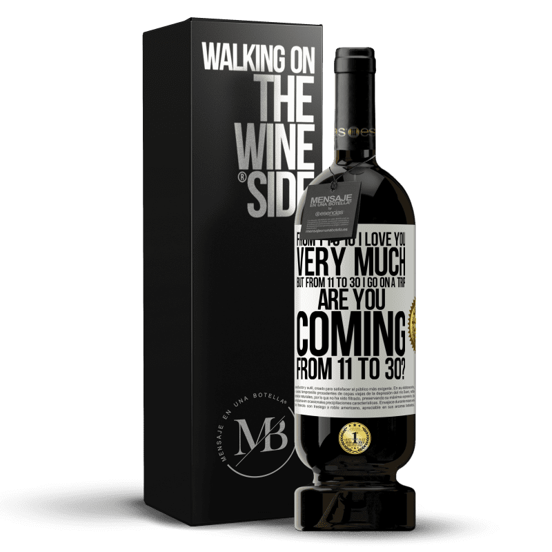 49,95 € Free Shipping | Red Wine Premium Edition MBS® Reserve From 1 to 10 I love you very much. But from 11 to 30 I go on a trip. Are you coming from 11 to 30? White Label. Customizable label Reserve 12 Months Harvest 2014 Tempranillo