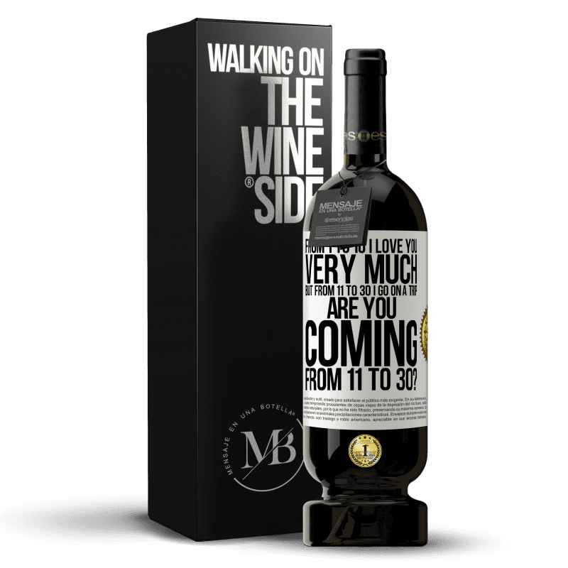 49,95 € Free Shipping | Red Wine Premium Edition MBS® Reserve From 1 to 10 I love you very much. But from 11 to 30 I go on a trip. Are you coming from 11 to 30? White Label. Customizable label Reserve 12 Months Harvest 2016 Tempranillo
