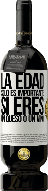 49,95 € Envío gratis | Vino Tinto Edición Premium MBS® Reserva La edad solo es importante si eres un queso o un vino Etiqueta Blanca. Etiqueta personalizable Reserva 12 Meses Cosecha 2016 Tempranillo
